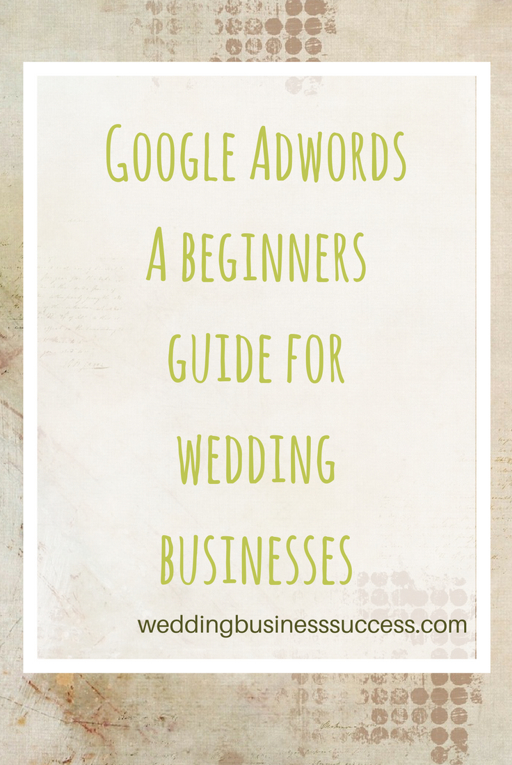 A beginners guide to Google Adwords for wedding businesses
