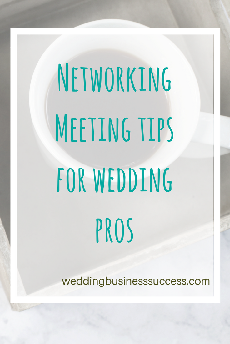 Check out these 9 top tips for using networking meetings to build your wedding business