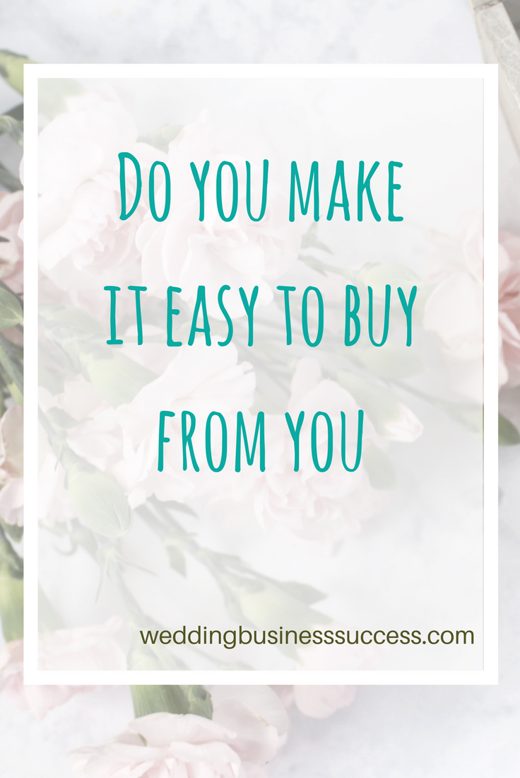 Why you need to make it super easy for couples to buy your wedding services