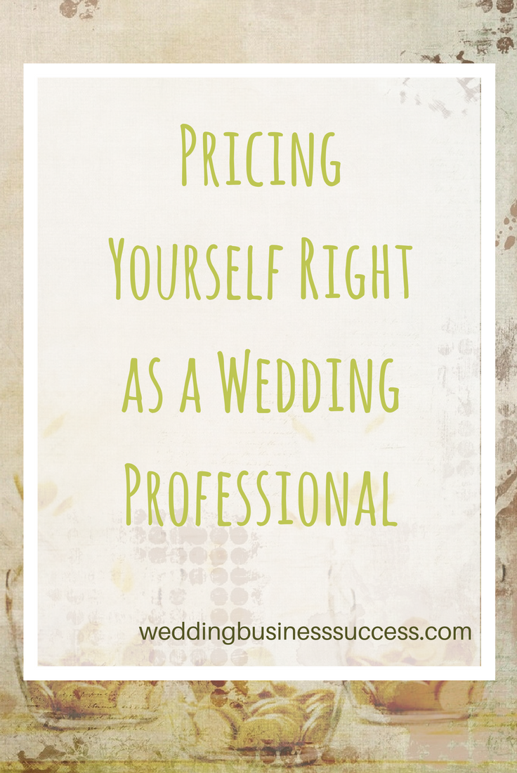 How to set your prices and charge what you are worth for your wedding services