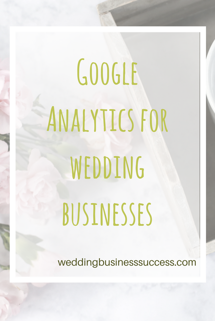 Guide to getting the most from Google Analytics for wedding business owners