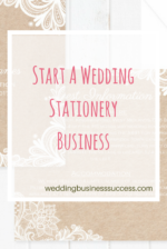 Start a Wedding Stationery Business – Wedding Business Success
