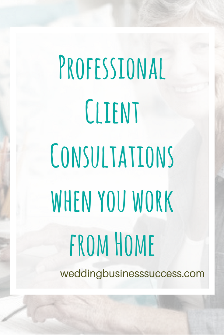 How wedding planners and other professionals who work from homw can hold professional client consultations